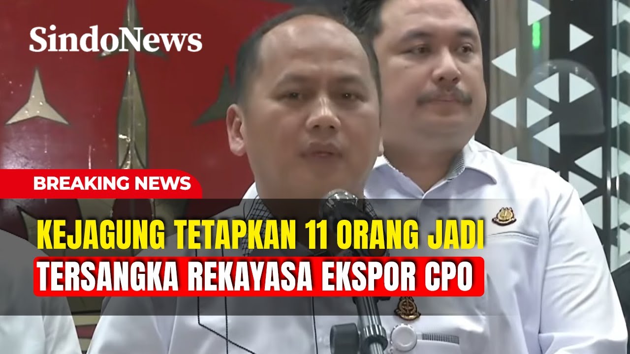 Geger! 11 Orang Jadi Tersangka Rekayasa Ekspor CPO, Ada Keterlibatan Pejabat | Breaking News | 10/02