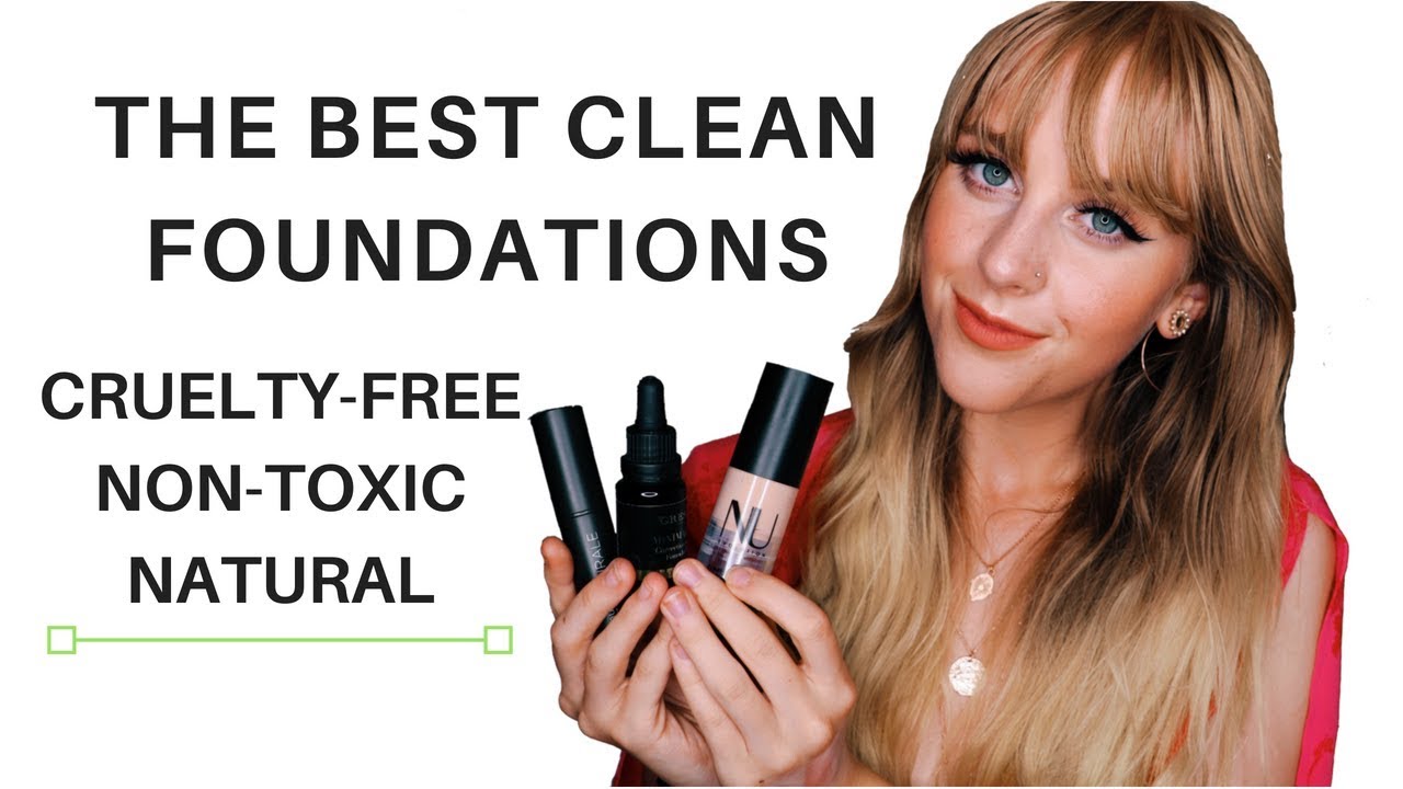 The Best Clean Foundations for Every Skin Type | Organic | Non-Toxic | Cruelty-Free