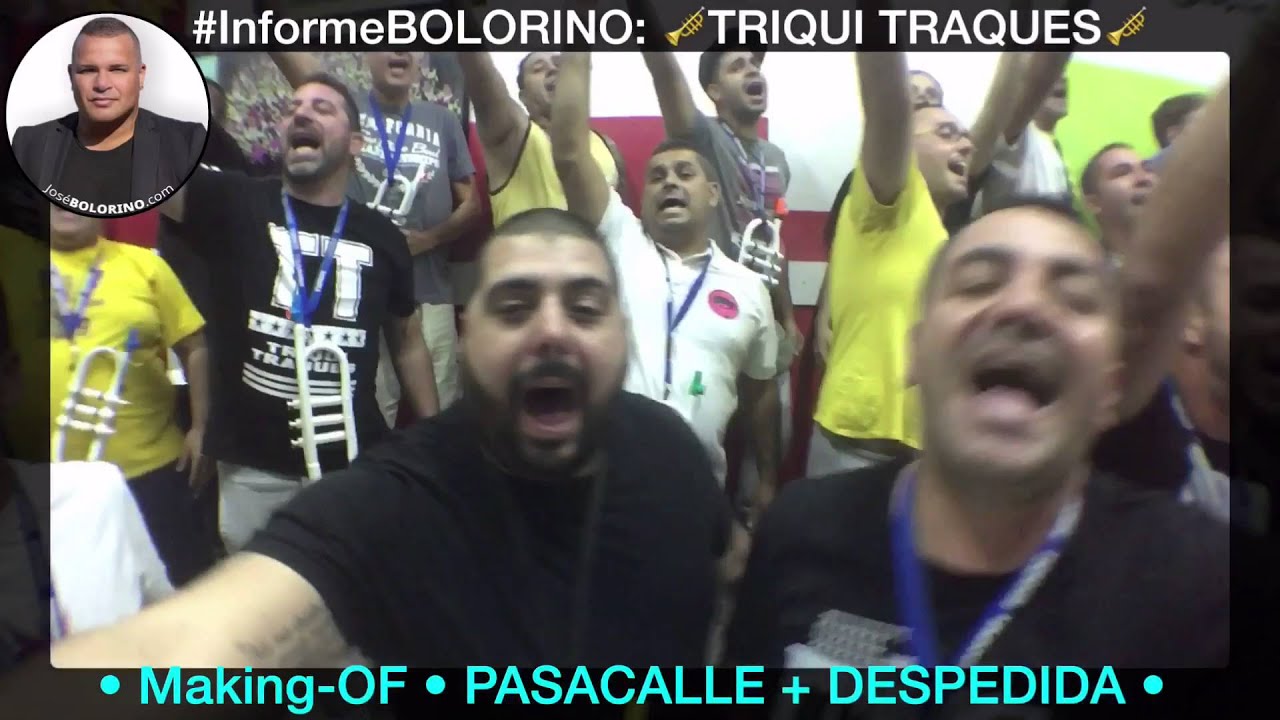 Informe BOLORINO: Murga TRIQUI TRAQUES • Making-OF • PASACALLE + DESPEDIDA • Carnaval 2016