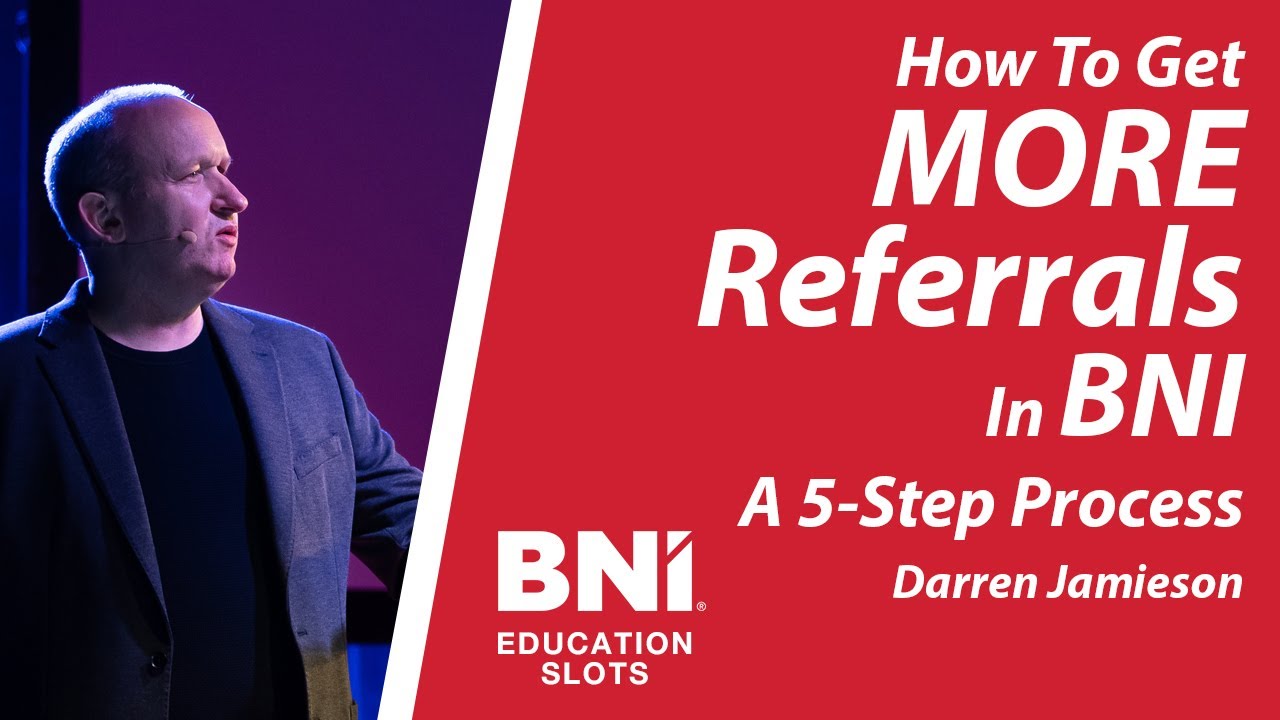 How To Get More Referrals in BNI - A 5-Step Process | BNI Education Slots
