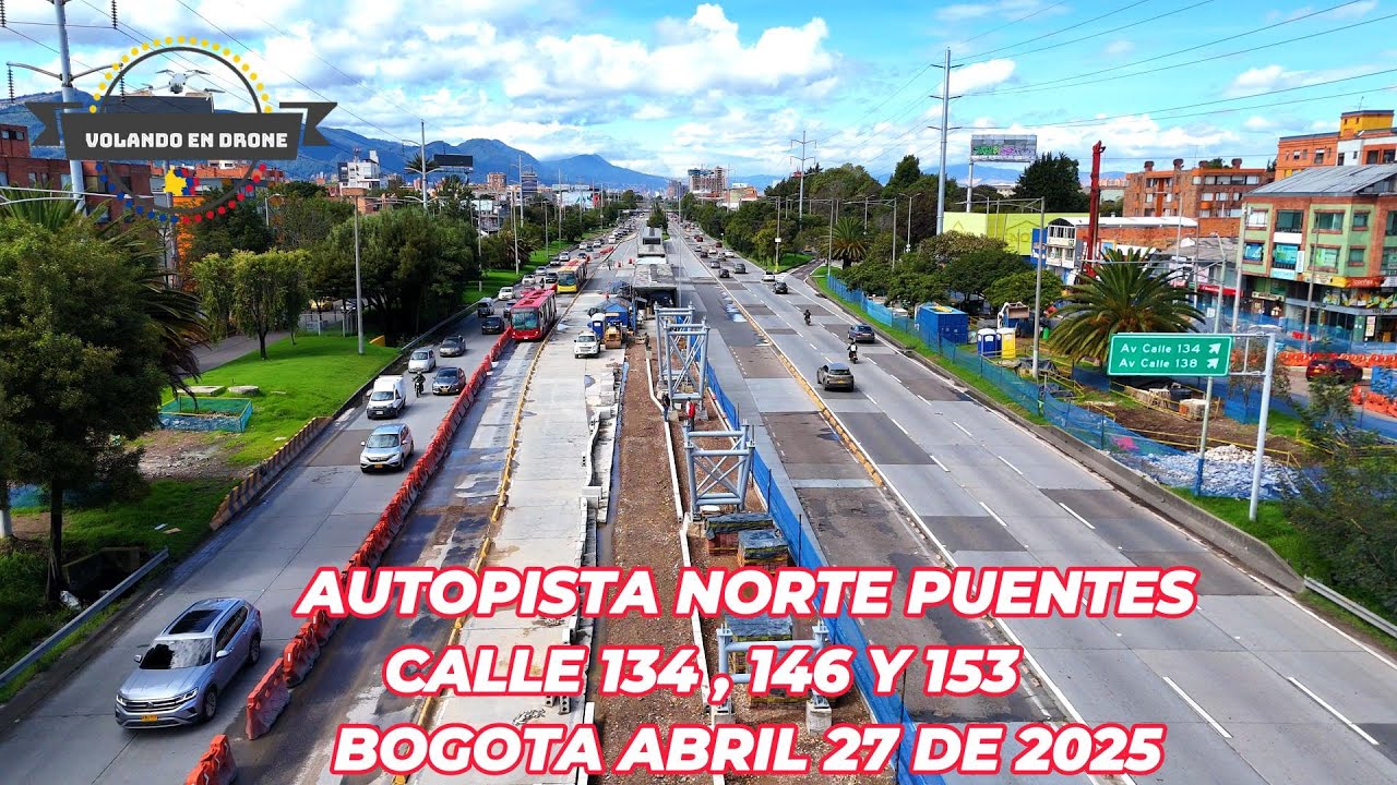 AUTOPISTA NORTE PUENTES CALLES 134 , 146 Y 153  BOGOTA ABRIL 27 DE 2025