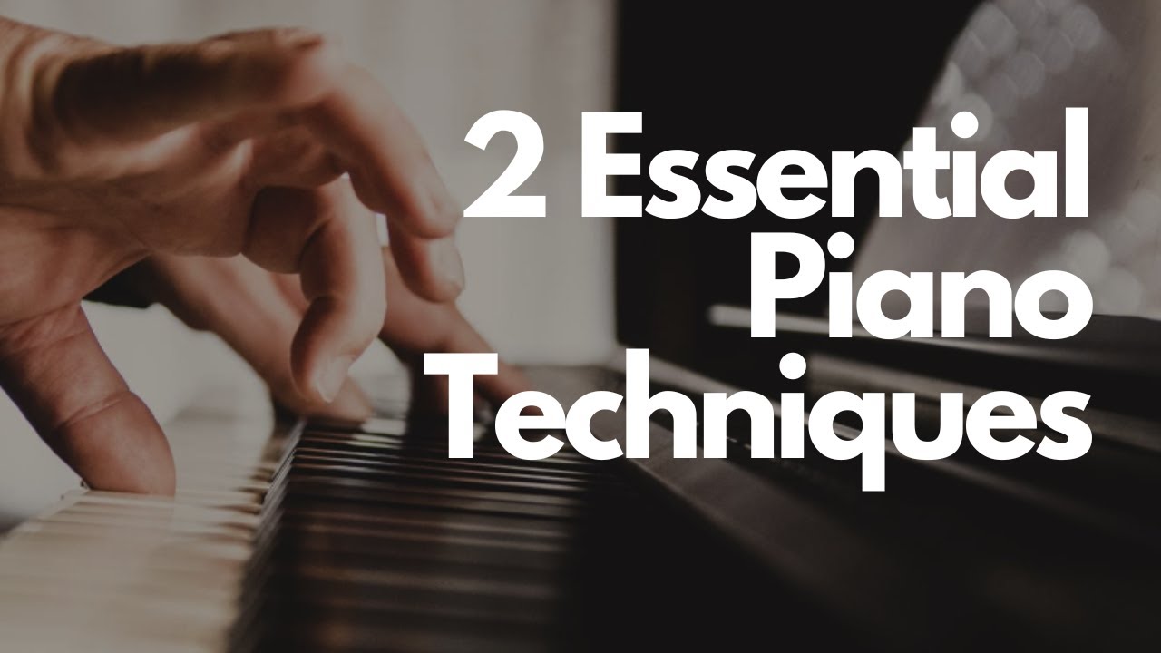 Two Essential Piano Techniques Revealed
