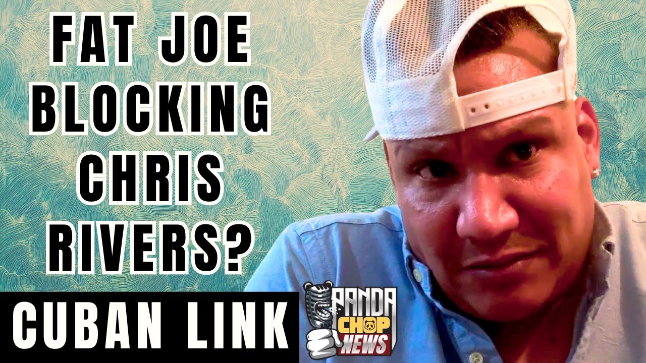 Cuban Link On Fat Joe Hating On Chris Rivers [Part 19]