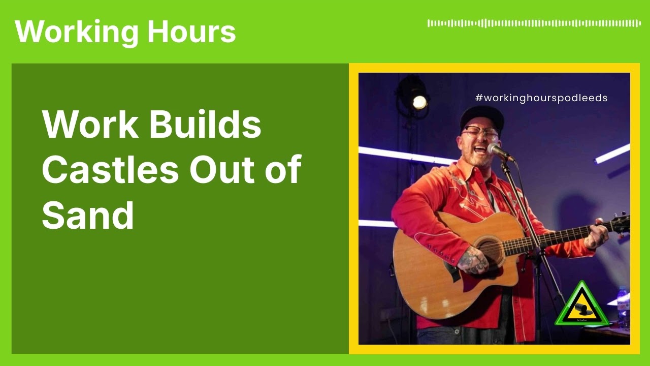 Work Builds Castles Out of Sand