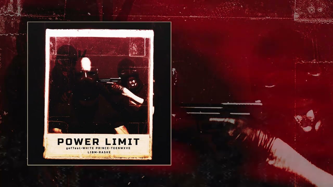 gef7est, WH!TE PR!NCE, TEENWXVE, LIBM, RASKE - POWER LIMIT (Официальная премьера трека)
