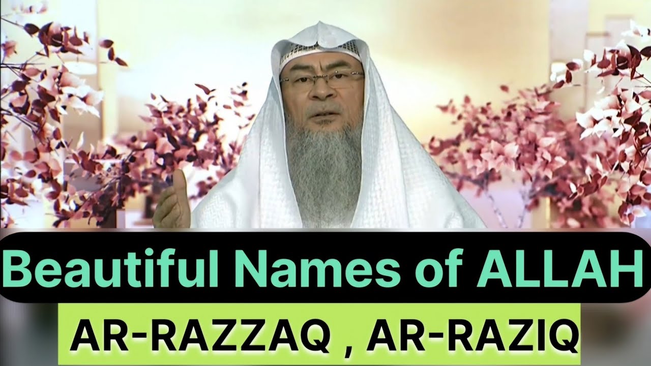 Beautiful Names of ALLAH - Ar-Razzaq, Ar-Raziq | Sheikh Assim Al Hakeem