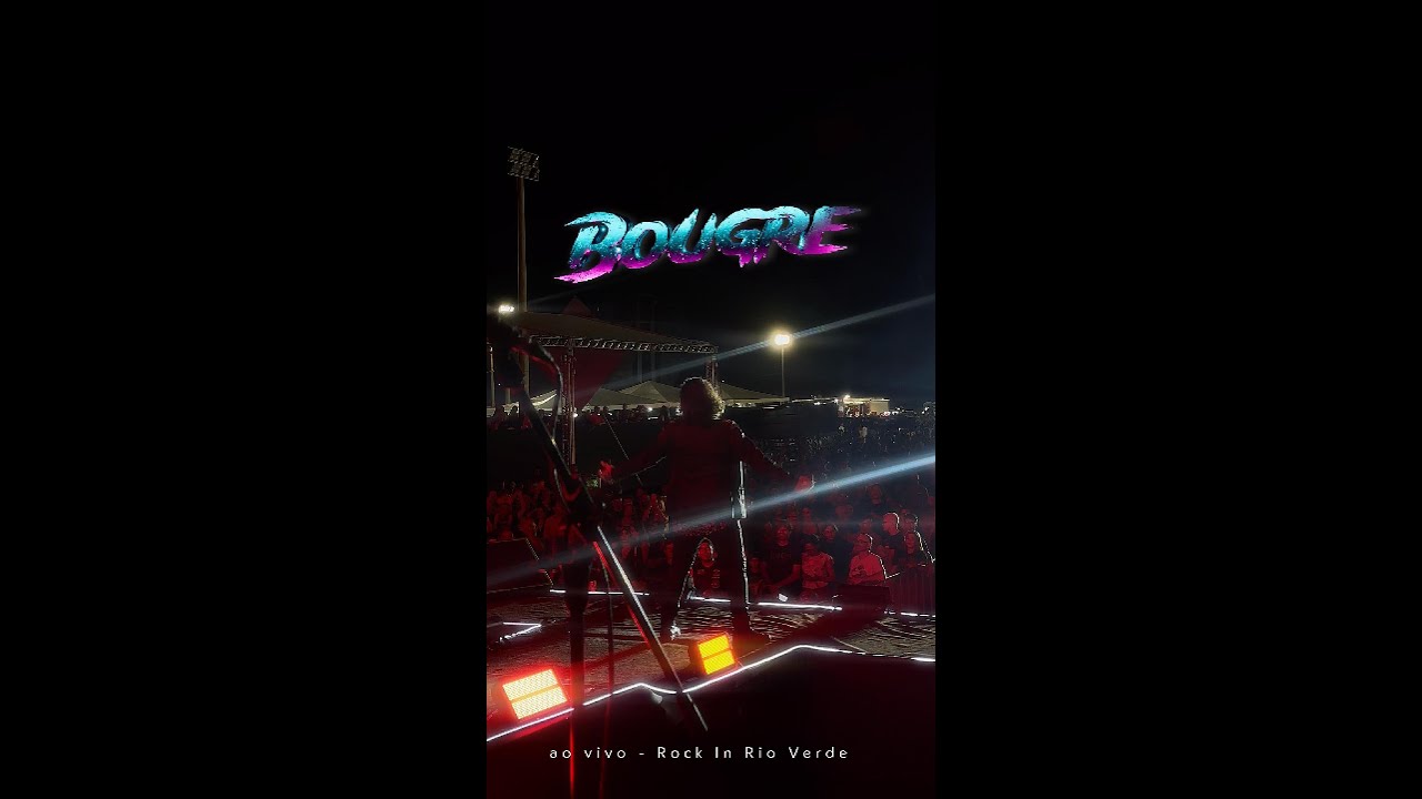 BOUGRE (Ao vivo) - Rock In Rio Verde - The Final Countdown