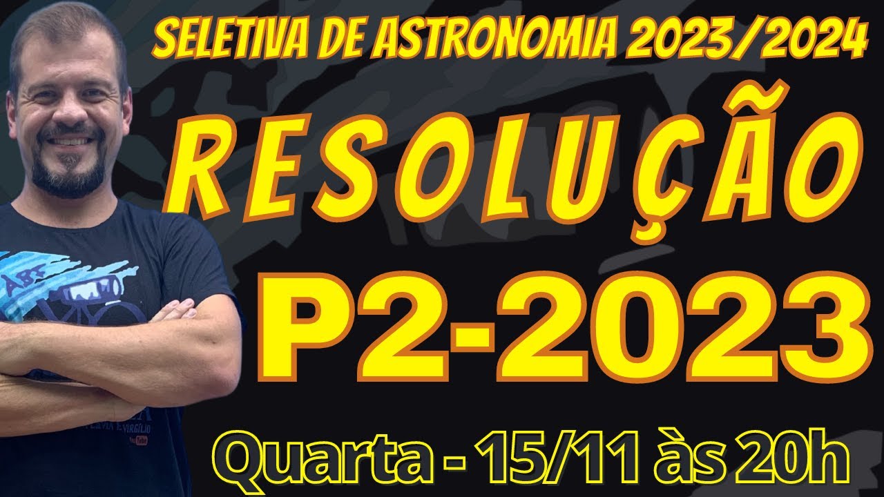 Resolução da P2 2023 - Seletiva de Astronomia 2023/2024
