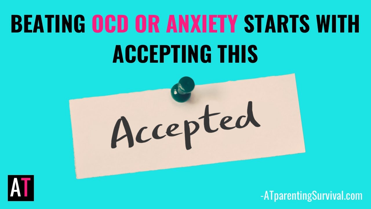 Beating OCD or Anxiety Starts with Accepting This