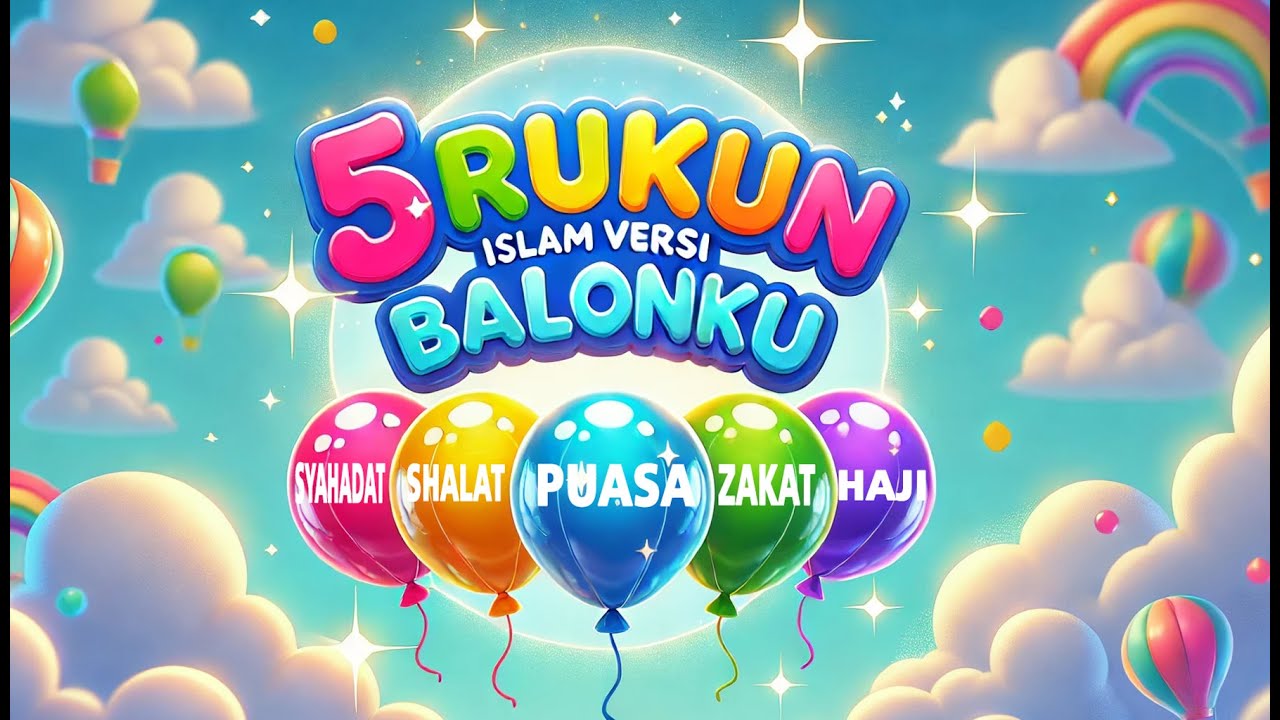 LAGU ANAK LIMA RUKUN ISLAM VERSI BALONKU #LaguAnakIslami #5RukunIslam #LaguBalonku #laguanakanak