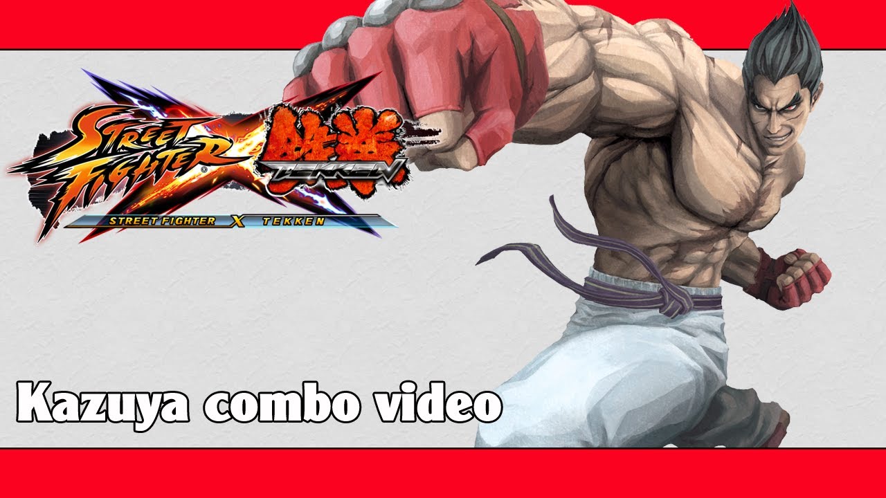 SFxT: Kazuya combo video | ストクロ: 一八 コンボ動画