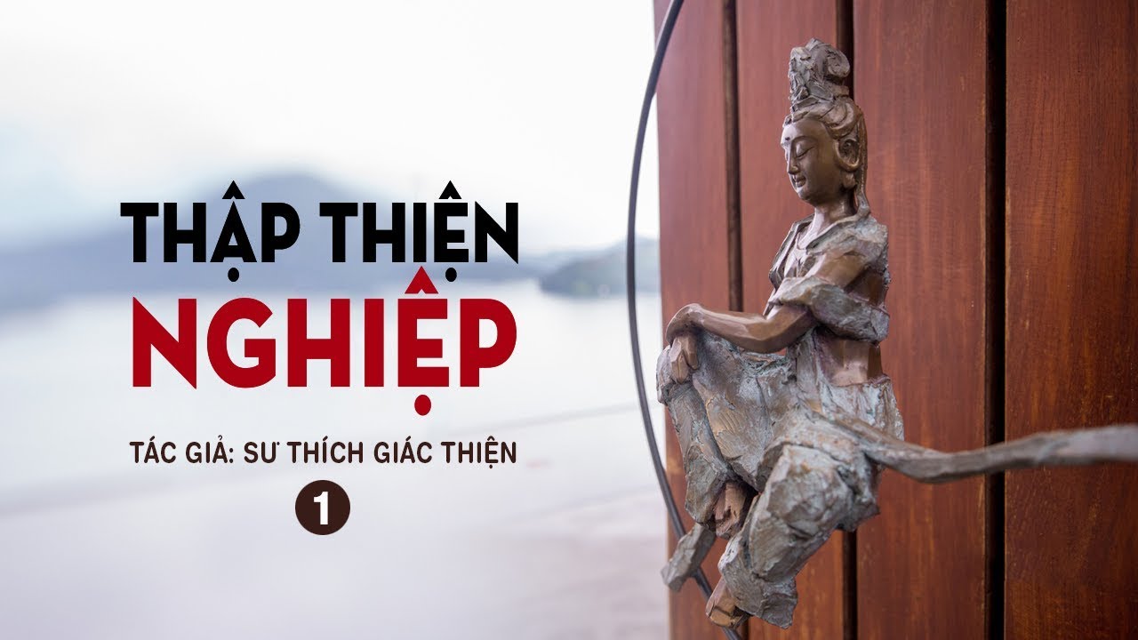 Thập Thiện Nghiệp (Phần 1) | Sư Thích Giác Thiện
