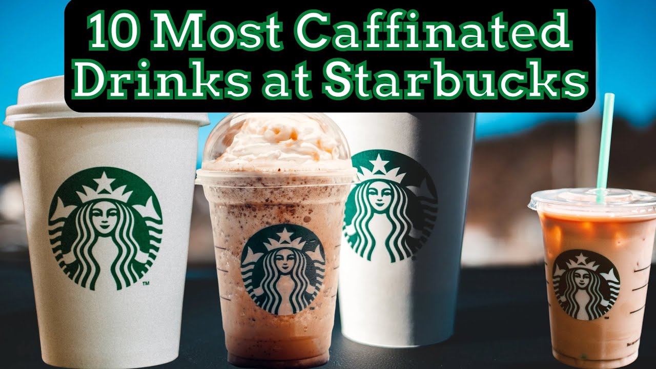 Starbucks Most Caffeinated Drinks