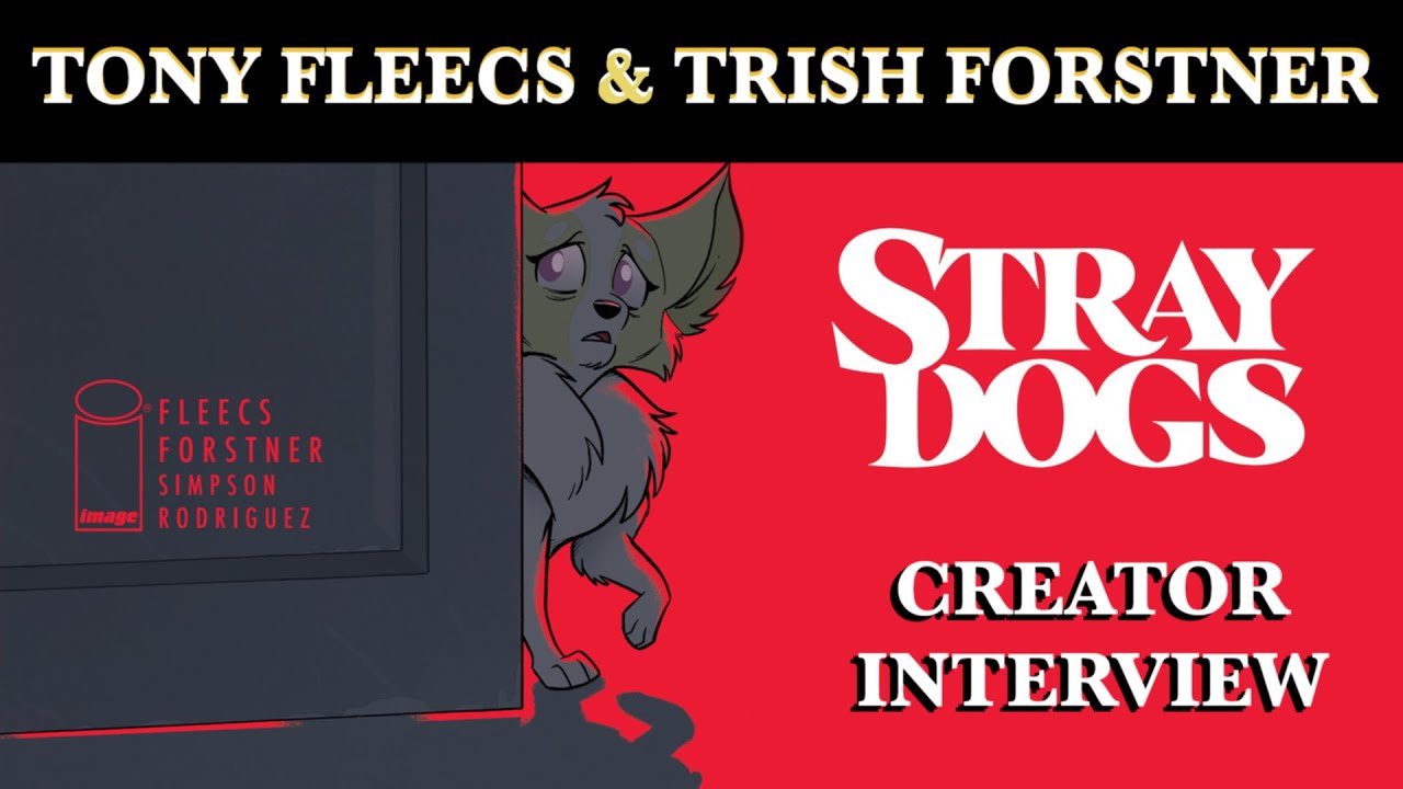 Tony Fleecs and Trish Forstner Interview | Stray Dogs the Movie, Dog Days, Variant Covers and MORE!