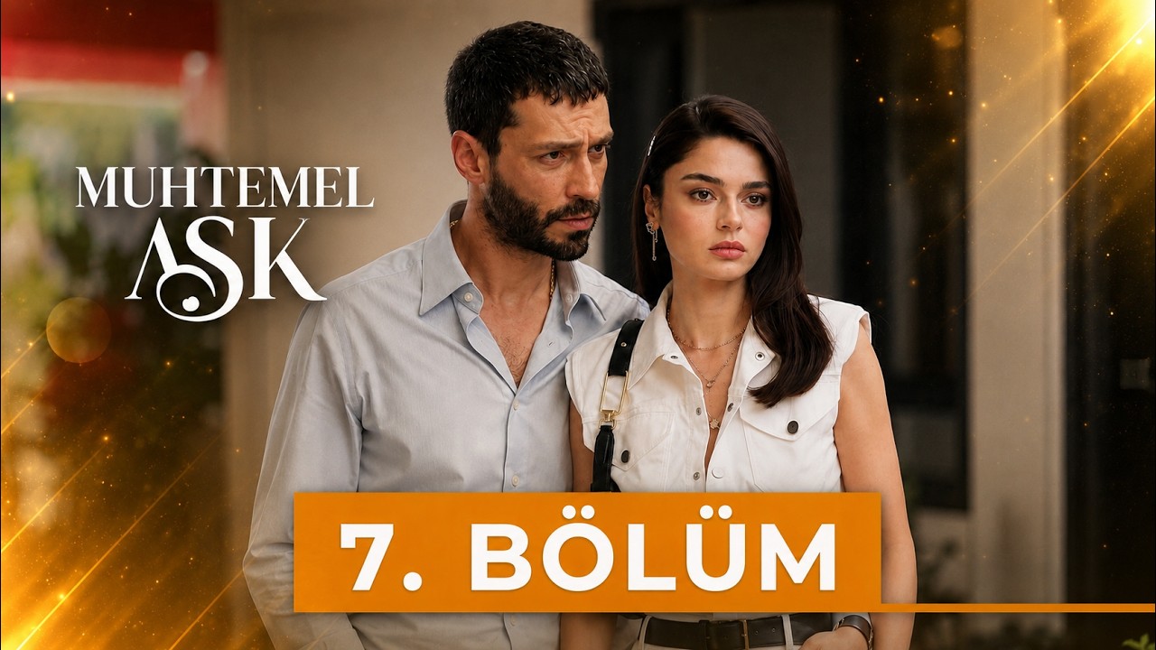 Muhtemel Aşk 7. B&ouml;l&uuml;m || HD REVIEW