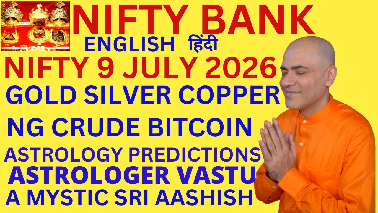 NIFTY BANK SILVER GOLD NG 9 JULY 2026 SRI AASHISH ASTROLOGER A MYSTIC-VASTU WHATSAPP 9674529828