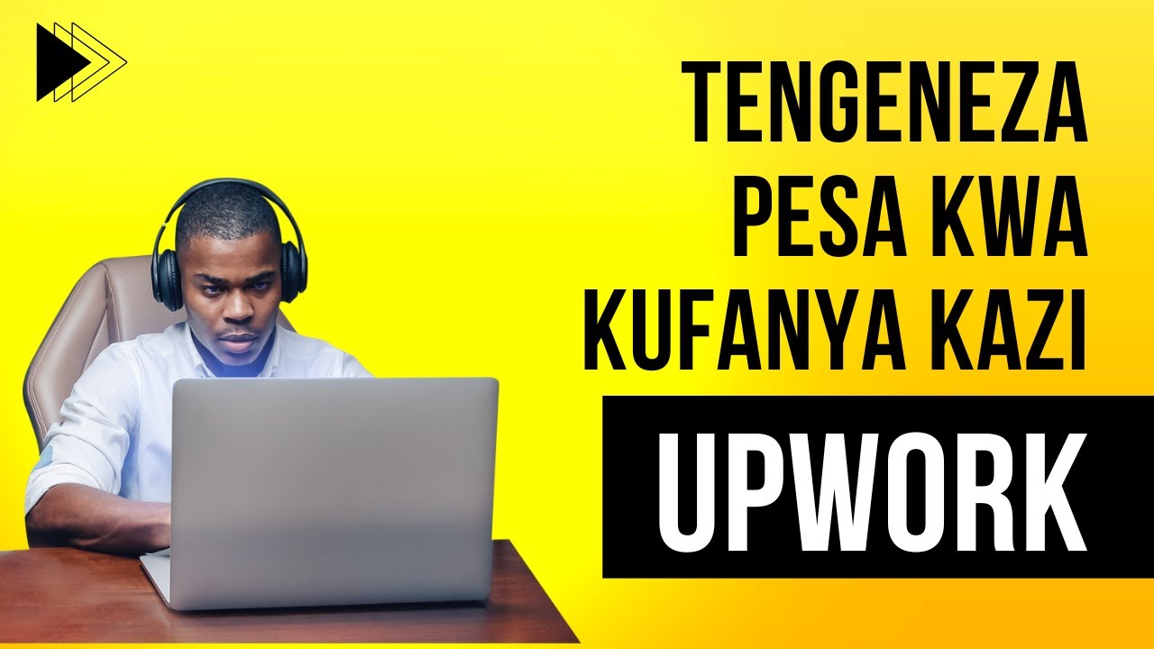 Jinsi ya Kupata Pesa na Kazi za Freelancing kwa Kutumia Upwork