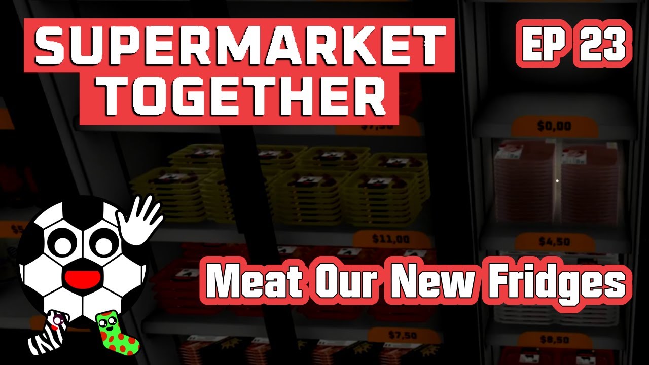 MEAT Our New Fridges! Supermarket Together ep23