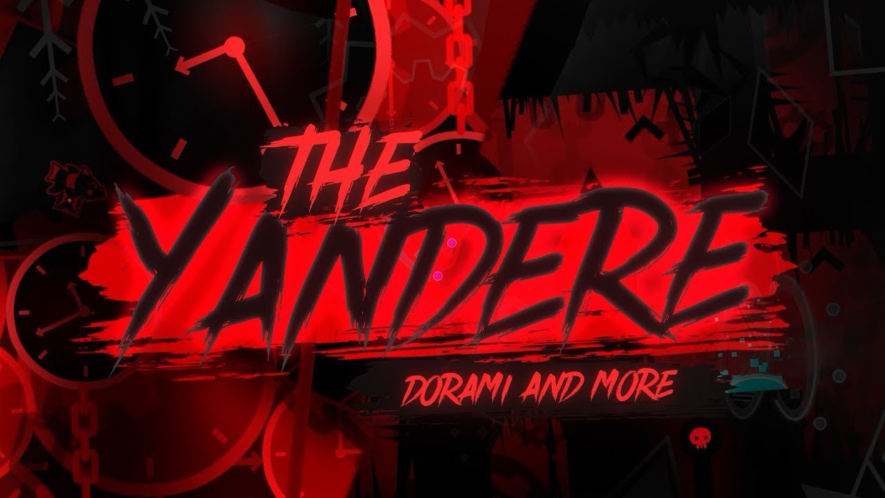 “The Yandere” - Geometry Dash 4K (Extreme Demon)