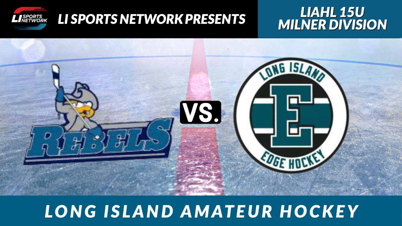 LIAHL 15U Milner Division CHAMPIONSHIP | #2 Long Island Rebels vs #1 Long Island Edge