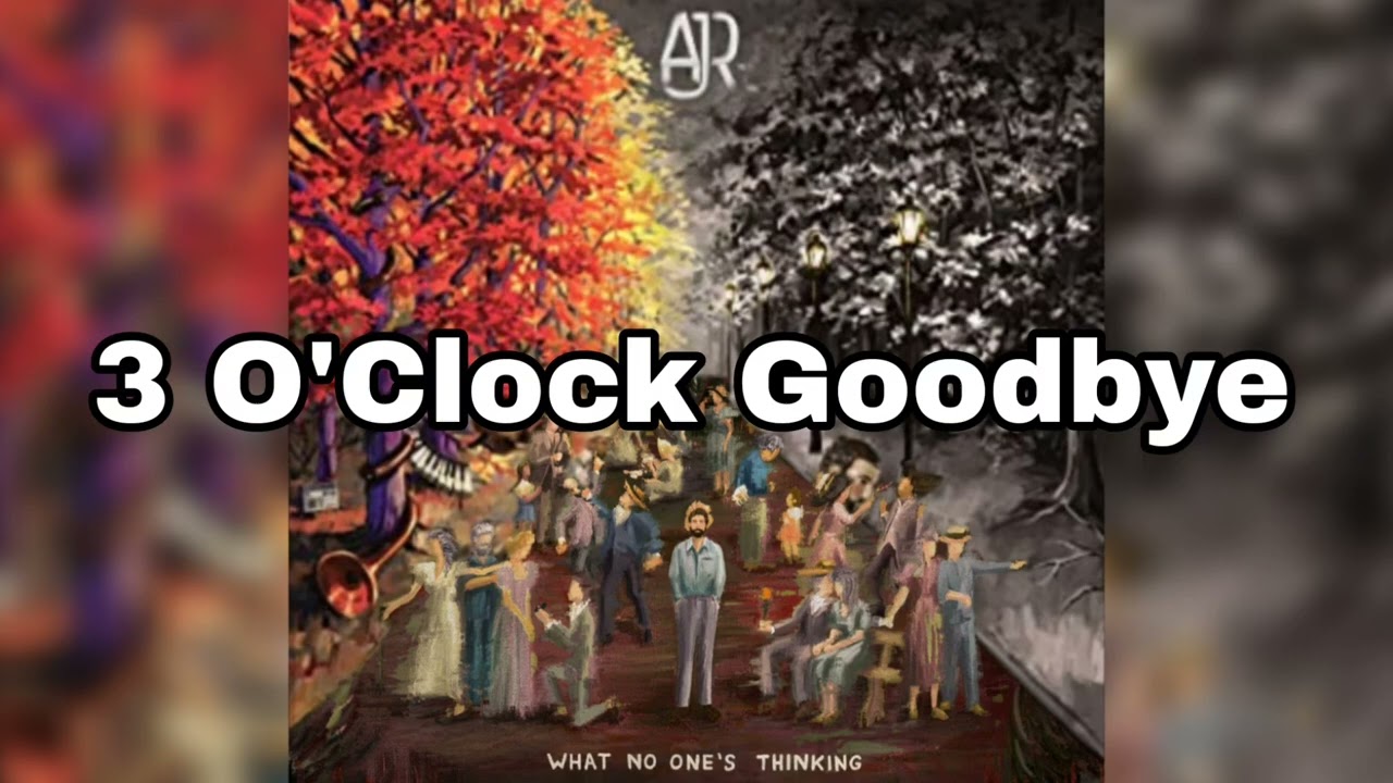 3 O'Clock Goodbye (3 O'Clock Things x The Big Goodbye - AJR Mashup)