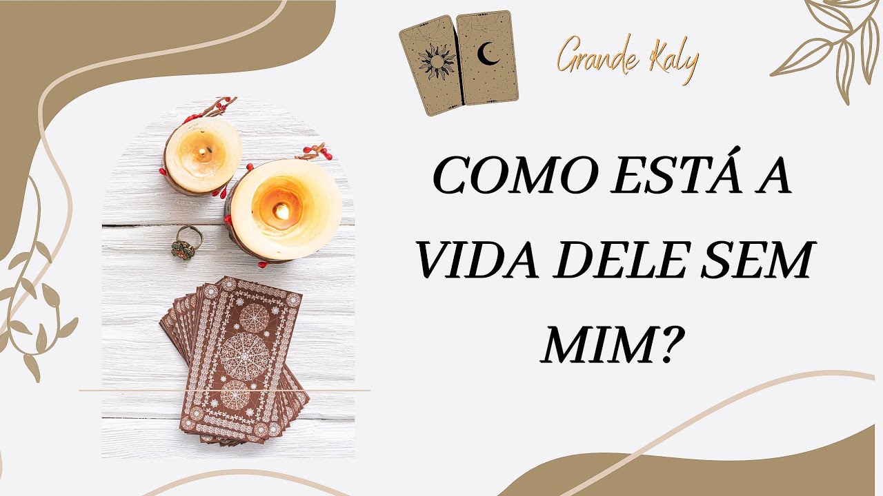 COMO ESTA A VIDA DELE SEM MIM? TAROT E RUNAS