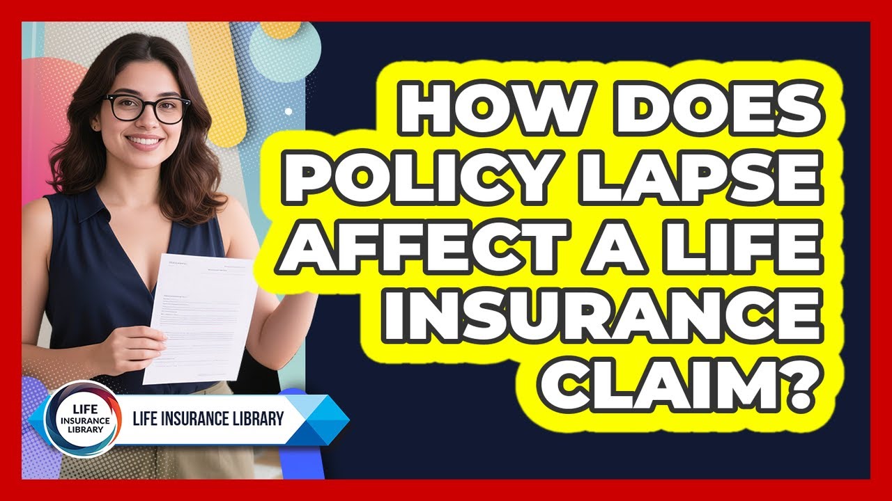 How Does Policy Lapse Affect a Life Insurance Claim?
