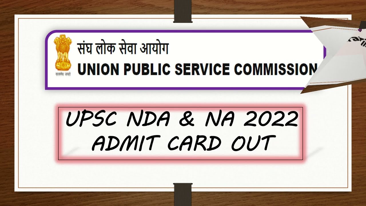 UPSC NDA and NA 2022 Admit Card OUT | How to download Admit Card | Complete Details