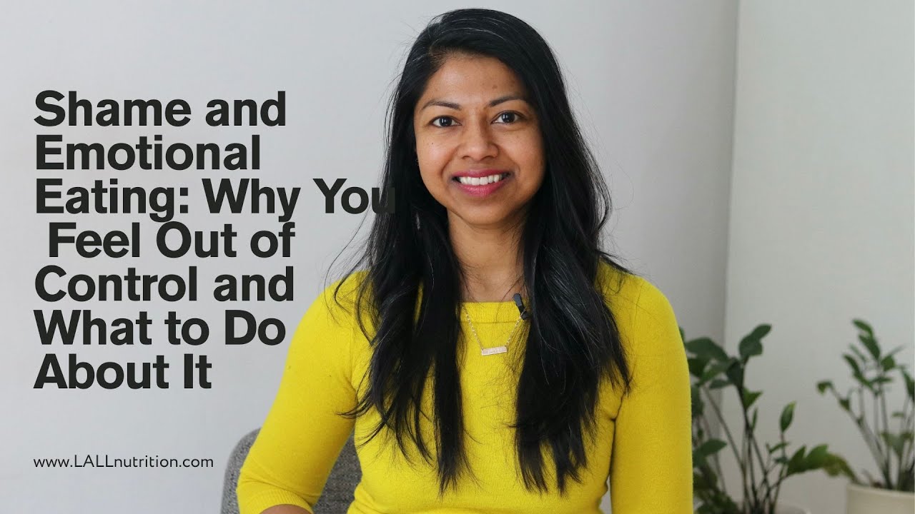 Shame and Emotional Eating: Why You Feel Out of Control and What to Do About It