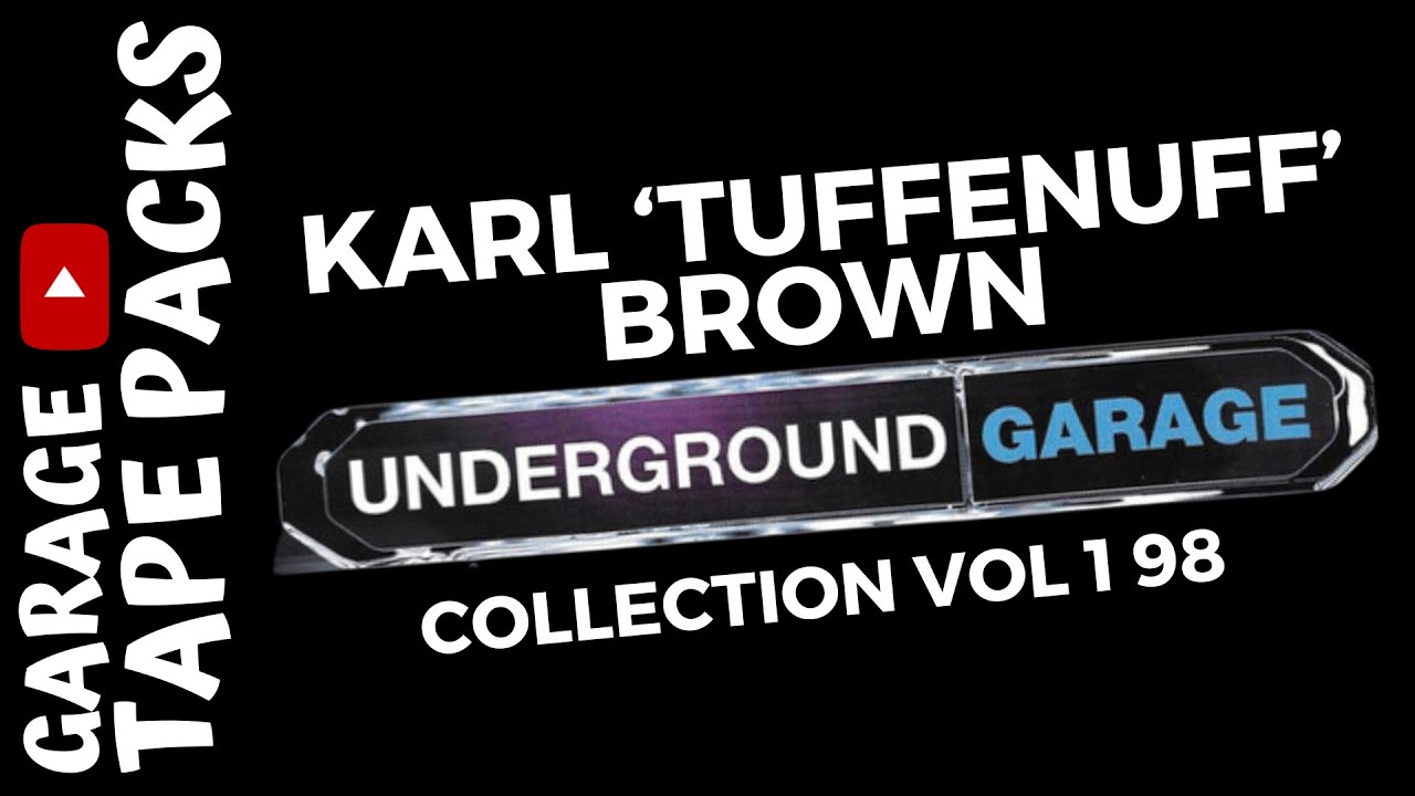 Karl &lsquo;TuffEnuff&rsquo; Brown &ndash; The Underground Garage Collection Vol. 1 | Classic UK Garage | 1998