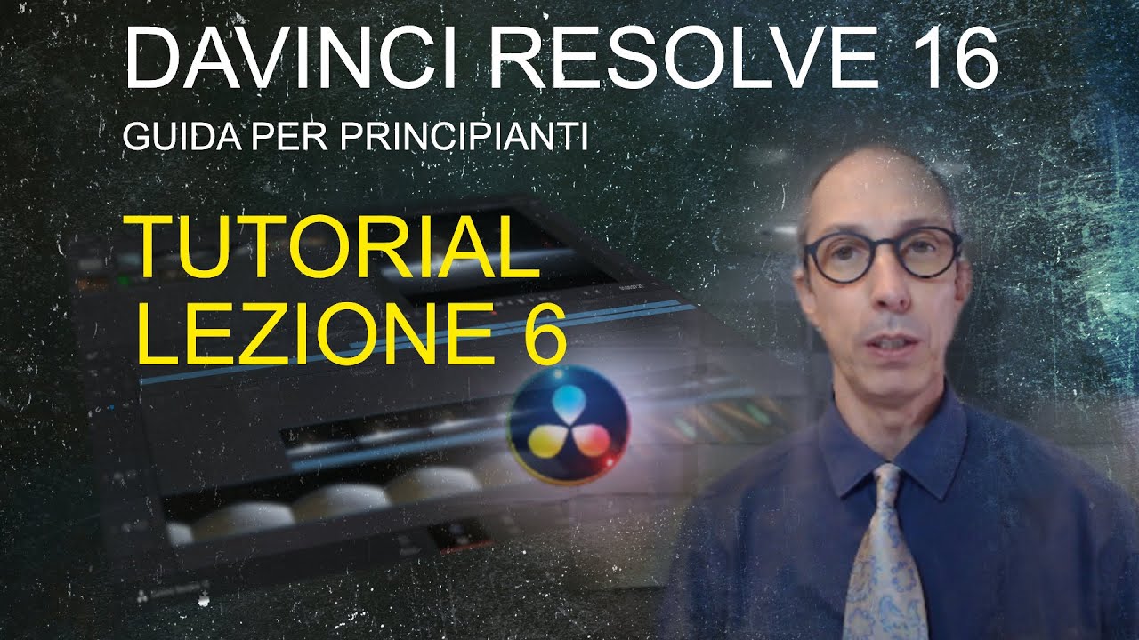 DAVINCI RESOLVE, Guida per principianti - Tutorial LEZIONE 6