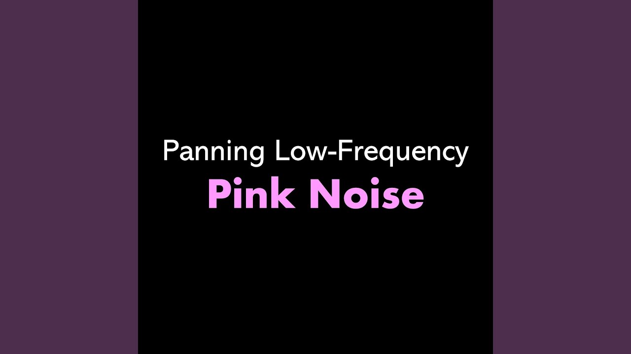 Panning Low-Frequency Pink Noise