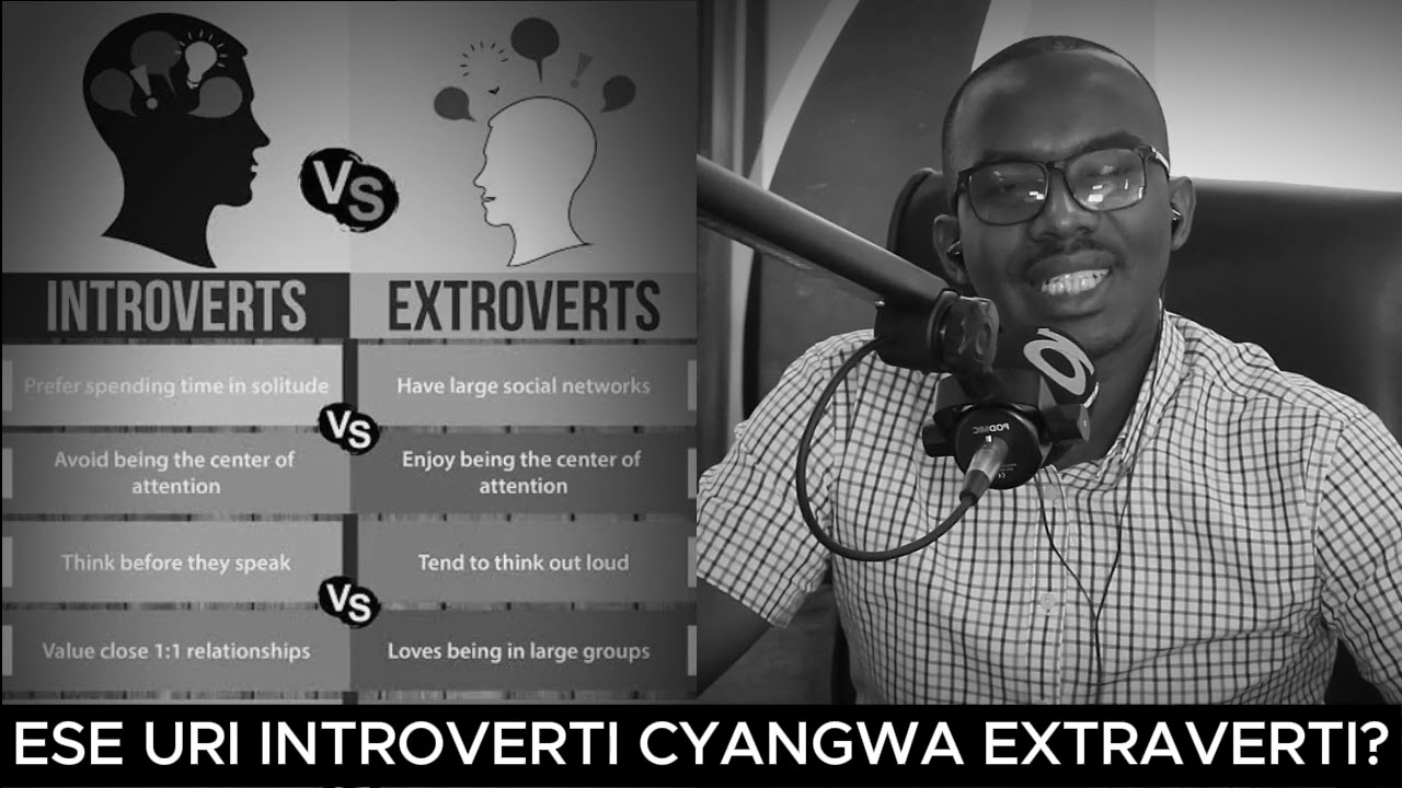 ESE WABA URI EXTRAVERTI CYANGWA INTROVERTI? TWIBUKIRANYE IBYIZA N'IBIBI BYABYO
