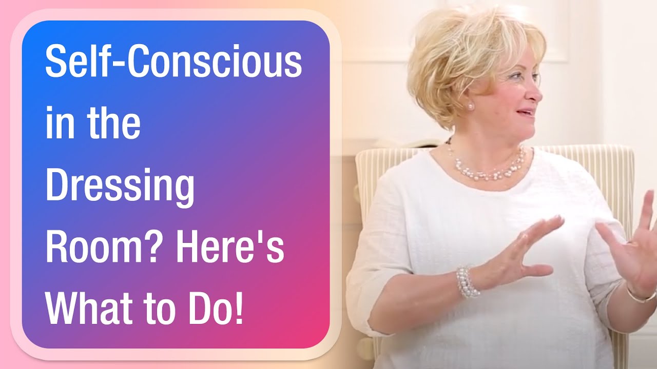 Self-Conscious in the Dressing Room? Here's What to Do!