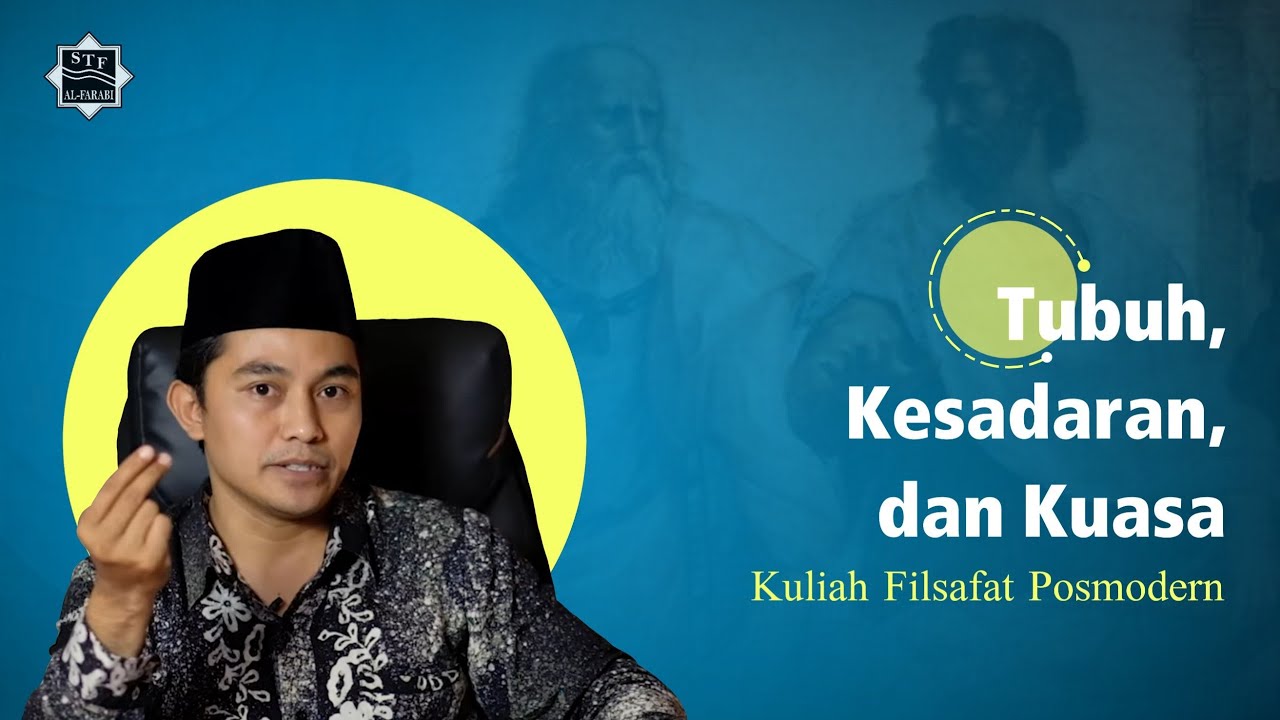 Tubuh, Kesadaran, dan Kuasa (1) | Kuliah Filsafat Posmo | Ach Dhofir Zuhry