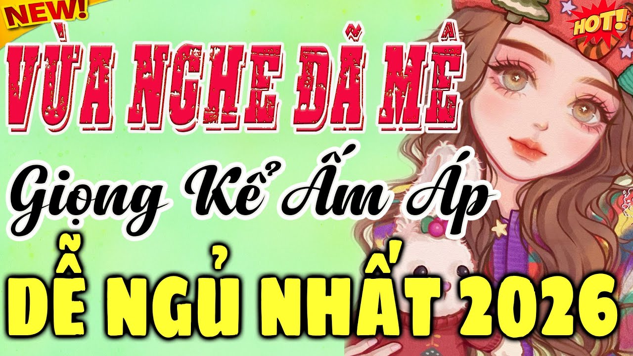 Giọng Kể Dễ Ngủ Nhất 2026 – Vừa Nghe Đã Mê