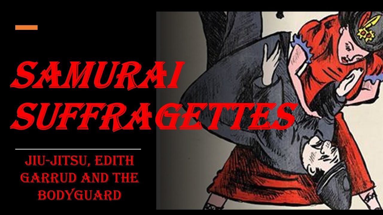 Samurai Suffragettes - Jiu-Jitsu, Edith Garrud and The Bodyguard
