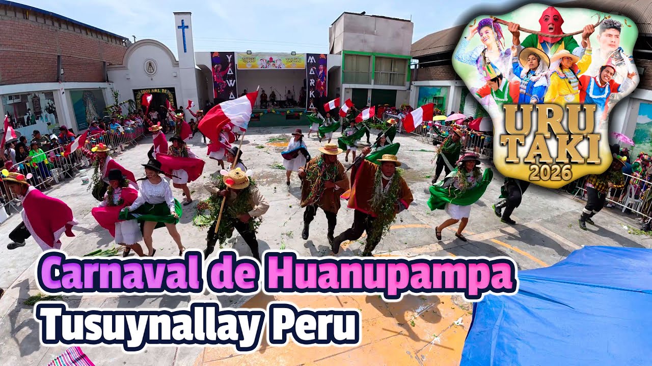 Carnaval de Huanupampa - Ayacucho - Tusuynallay Peru / Uru Taki 2026 Yawar Marka