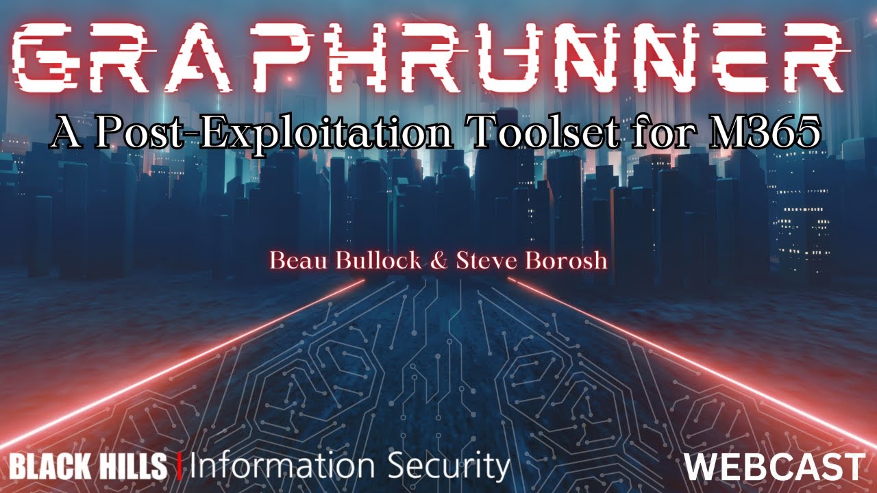 GraphRunner: A Post-Exploitation Toolset for M365 | Beau & Steve