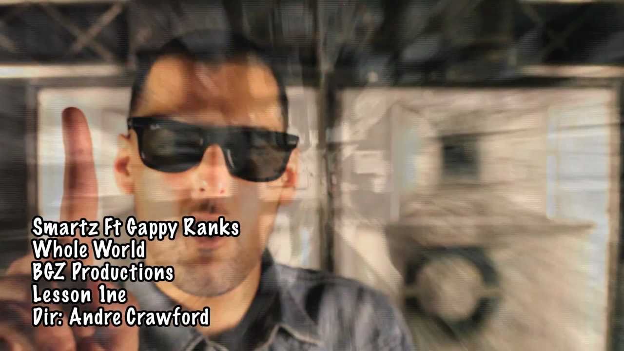 Smartz - The Whole World ft Gappy Ranks Official Video [SmartzOnline]