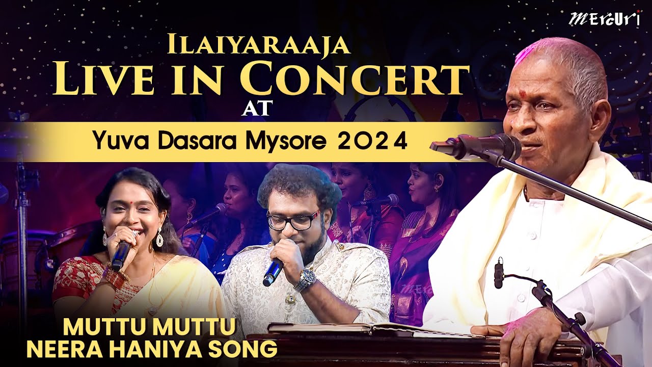 Muttu Muttu Neera Haniya Song | Ilaiyaraaja Live in Concert at Yuva Dasara Mysore 2024 | Mercuri