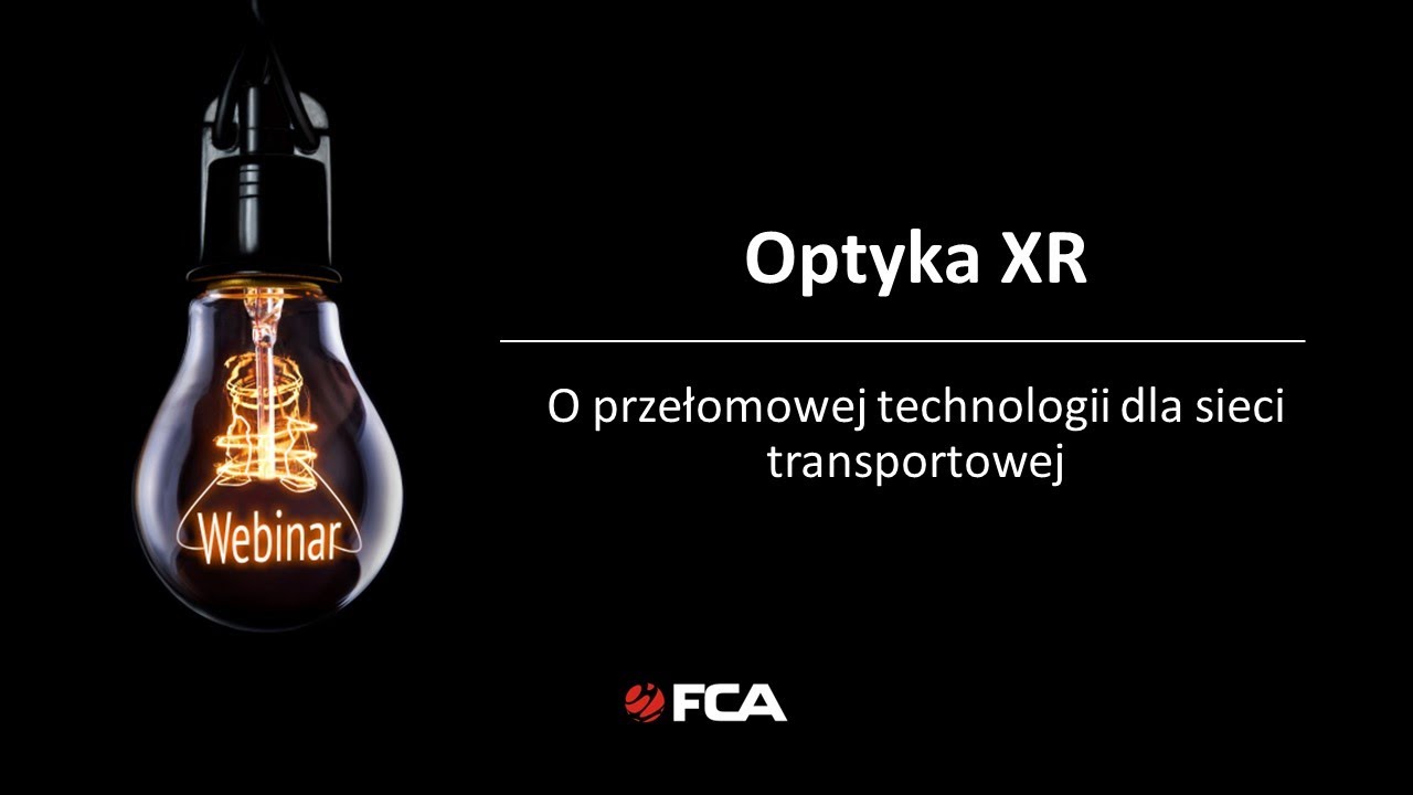 WEBINAR FCA #19 Optyka XR - o przełomowej technologii dla sieci transportowej