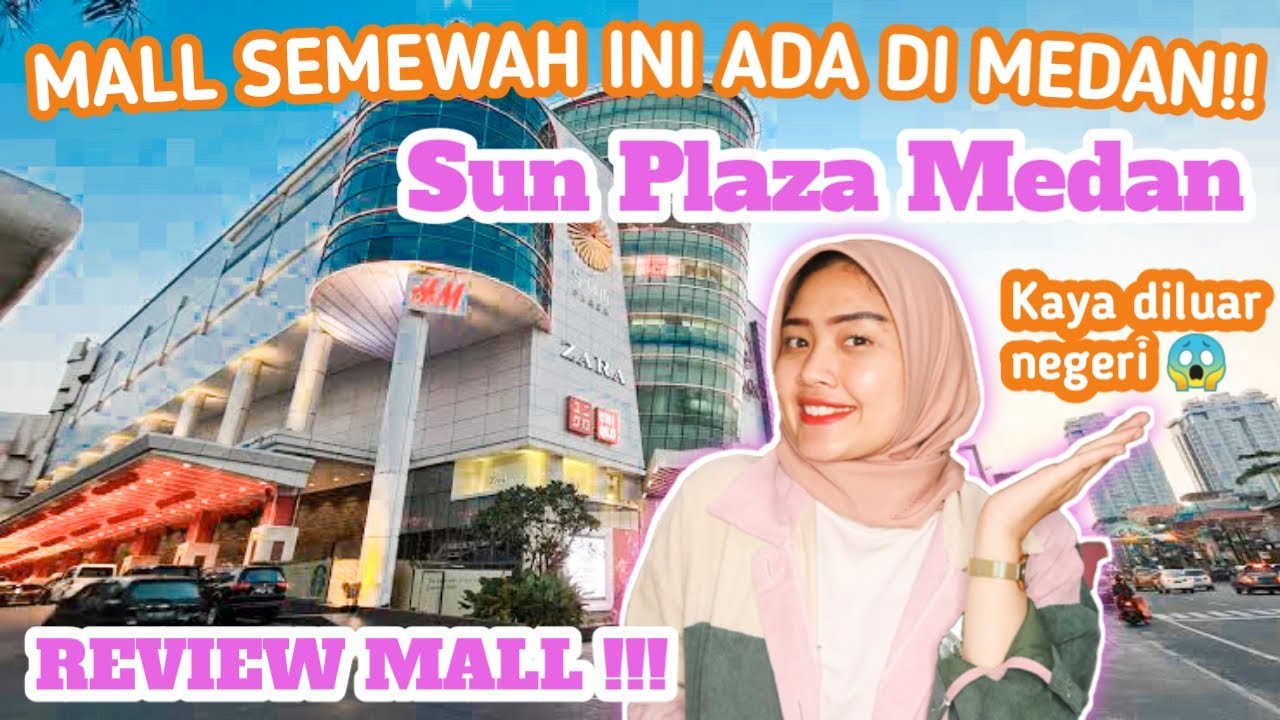 MALL SUN PLAZA MEDAN REVIEW - MALL MEWAH DI MEDAN!!!