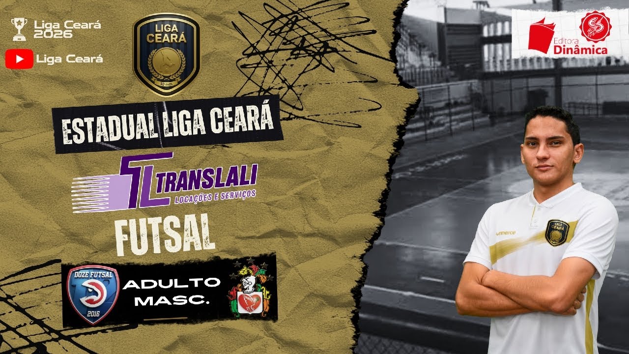 Estadual Liga Ceará Translali Futsal 2026: Doze Futsal x Banfort - Categoria Adulto Masculino