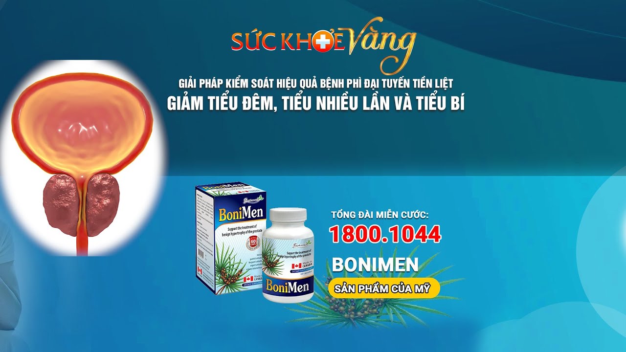 KIỂM SOÁT HIỆU QUẢ BỆNH PHÌ ĐẠI TUYẾN TIỀN LIỆT, GIẢM TIỂU ĐÊM, TIỂU NHIỀU LẦN VÀ TIỂU BÍ