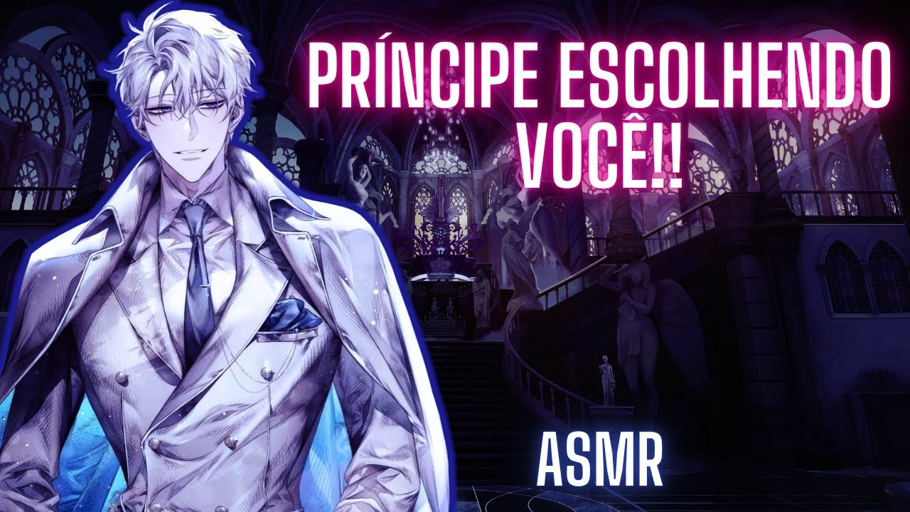 ASMR Principe Escolhendo Voce!!
