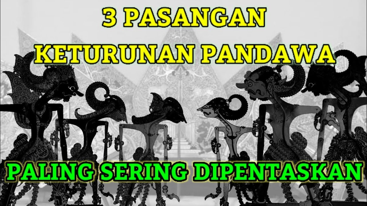 3 Pasangan Putra Pandawa - Paling Terkenal