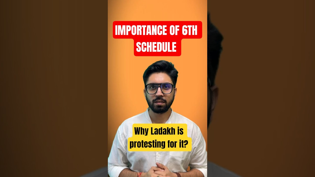 What is 6th Schedule ? Why are people of Ladakh protesting for it? Importance of it for UPSC Exam.
