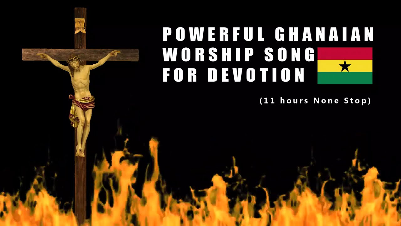 Ghanaian Prayer and Worship songs for Devotion 2025 (11 hours)