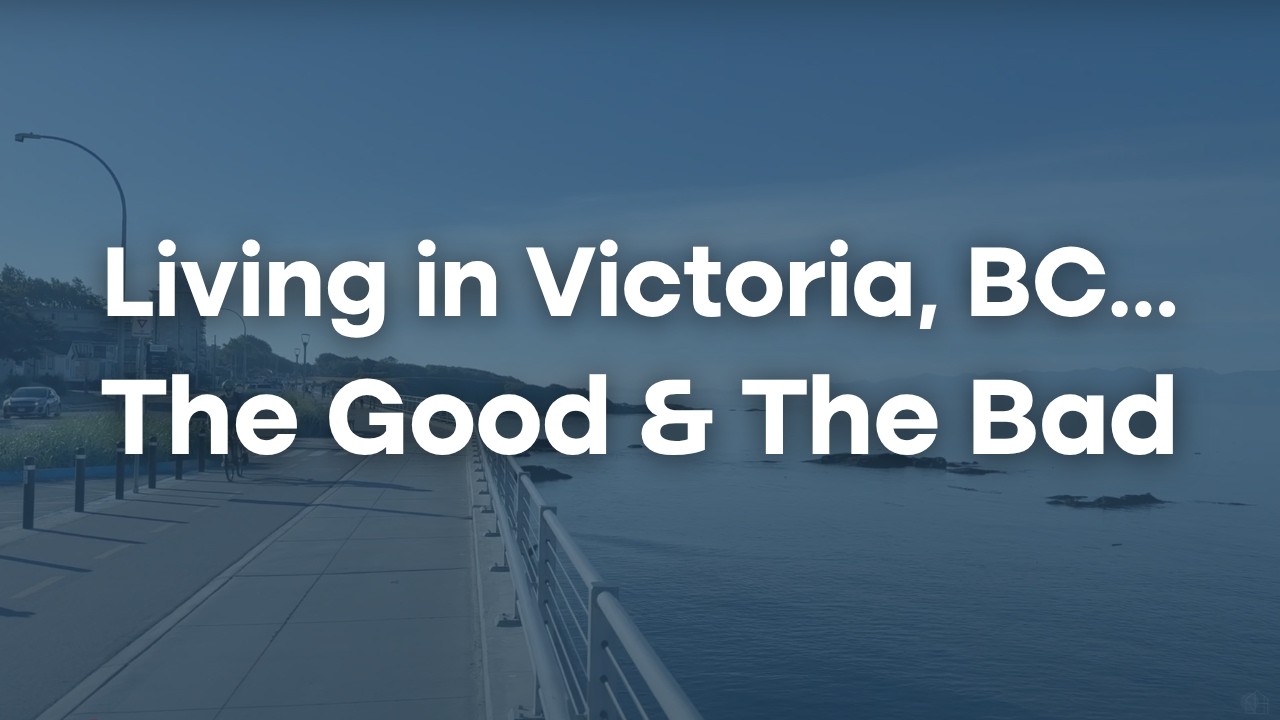 Why People Love (and Leave) Victoria, BC | Real Estate, Neighbourhoods, Schools, & More
